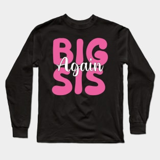 Big Sis Again Long Sleeve T-Shirt